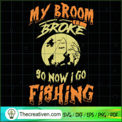 My Broom Broke so Now I Go F SVG Cut File for Cricut