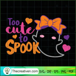 Too Cute to Spook SVG Cut File for Cricut & Silhouette Design 33824