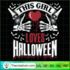 This Girl Loves Halloween SVG, Horror SVG, Halloween SVG, Halloween Scary SVG 2 76 copy 4