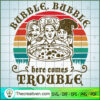 Bubble Bubble Here Comes Trouble SVG, Horror SVG, Halloween SVG, Halloween Scary SVG 3 24 copy 13