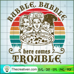 Bubble Bubble Here Comes Trouble SVG Cut File for Cricut & Silhouette