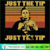 Just the Tip SVG, Horror SVG, Halloween SVG, Halloween Scary SVG 2 20 copy 17