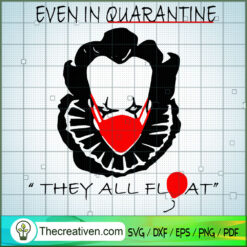 Even in Quarantine They All Float SVG Cut File for Cricut & Silhouette
