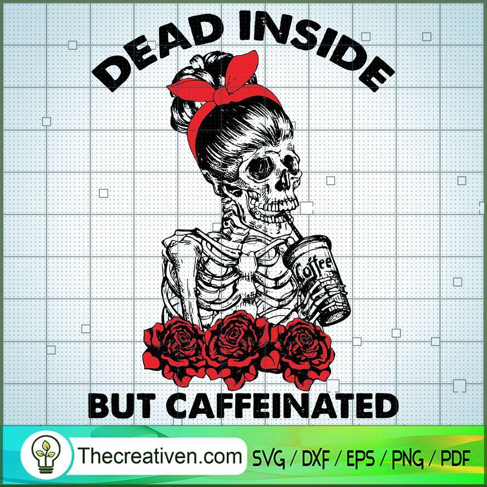 Dead Inside but Caffein SVG, Horror SVG, Halloween SVG, Halloween Scary SVG 1 98 copy 4