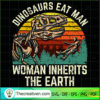 Dinosaurs Eat Man Woman Inherits the Earth SVG, Horror SVG, Halloween SVG, Halloween Scary SVG 2 110 copy 4