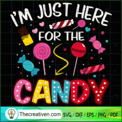 I'm Just Here for the Candy SVG Cut File for Cricut &  Design 33537