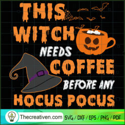 This Witch Needs Coffee Before Any Hoc SVG Cut File fo Design 33538