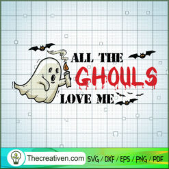 All the Ghouls Love Me SVG Cut File for Cricut & Silho Design 33514