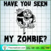 Have You Seen My Zombie Funn SVG Cut File for Cricut 2 48 copy 5