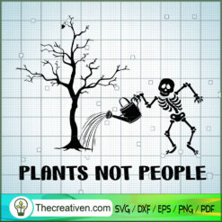Plants Not People Skeleton F SVG Cut File for Cricut