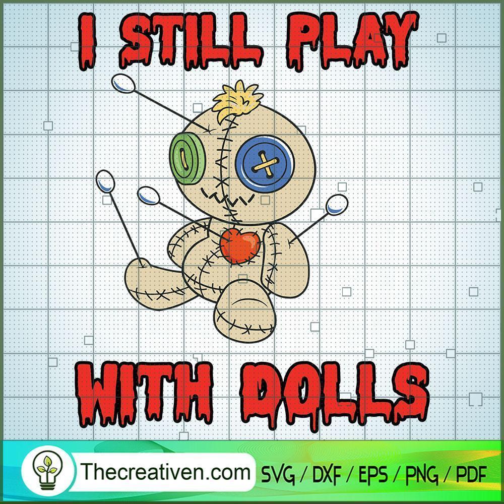 I Still Play with Dolls Horr SVG Cut File for Cricut 1 I Still Play with Dolls Horr SVG Cut File for Cricut