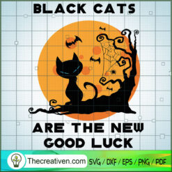 Black Cats Are the New Good  SVG Cut File for Cricut