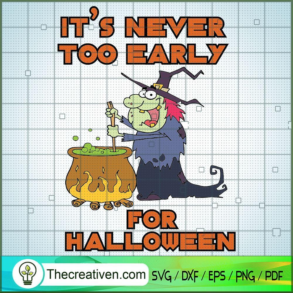 Halloween Witch Its Never Too Early SVG, Horror SVG, Halloween SVG, Scary SVG 1 15 copy 16
