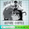 Halloween Nightmare Before Coffee SVG, Horror SVG, Halloween SVG, Scary SVG 2 16 copy 13