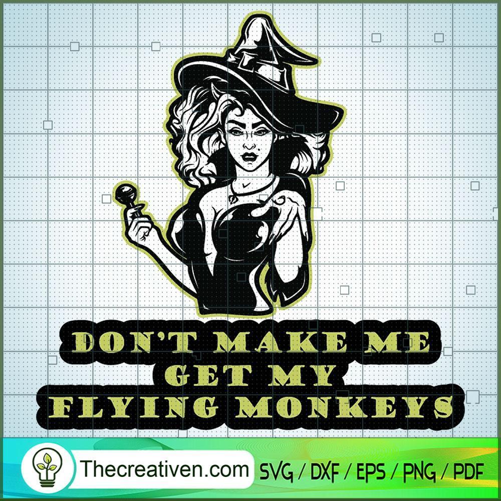 Don't Make Me Get My Flying Monkeys SVG, Horror SVG, Halloween SVG, Scary SVG 1 11 copy 18