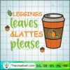 Leggings Leaves and Lattes Please SVG, Horror SVG, Halloween SVG, Scary SVG 3 4 copy