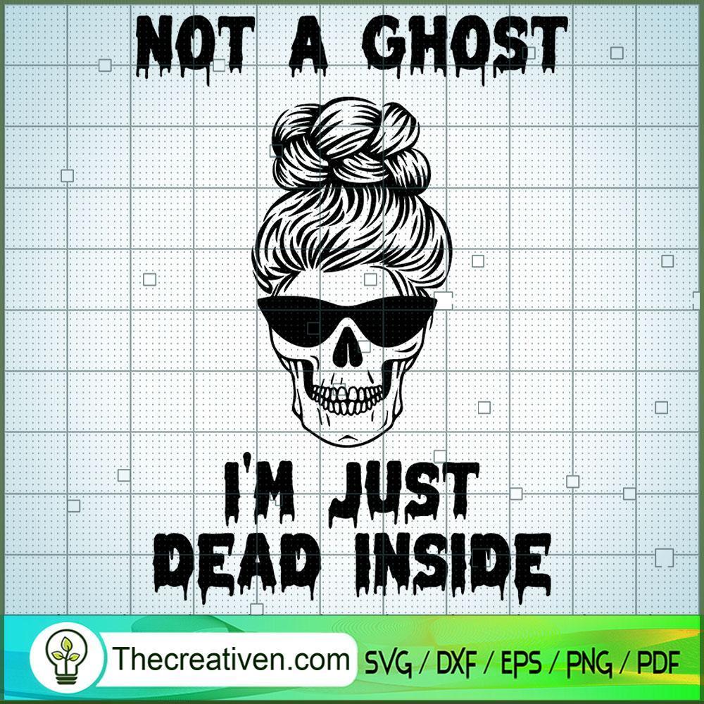 Not a Ghost Just Dead Inside SVG, Horror SVG, Halloween SVG, Scary SVG 1 5 copy 18