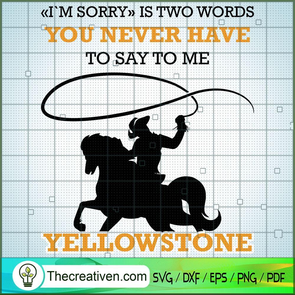 "I'm Sorry" Is Two Words You SVG Cut File for Cricut 1 "I'm Sorry" Is Two Words You SVG Cut File for Cricut
