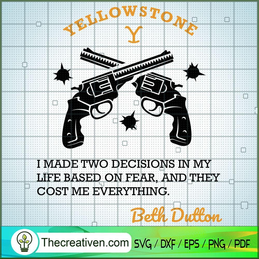 I Made Two Decisions In My Life Based On Fear, And Thet Cost Me Everything SVG, Yellowstone SVG, American Cowboy SVG 1 9 copy 16
