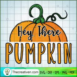 Hey There Pumpkin SVG, Pumpkin SVG, Halloween SVG