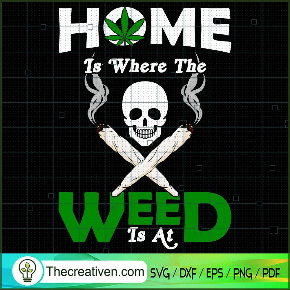 Home Is Where The Weed Is At SVG Cut File for Cricut & Design 32207 1 Home Is Where The Weed Is At SVG Cut File for Cricut & Design 32207