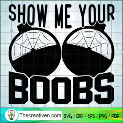 Show Me Your Boobs SVG Cut File for Cricut & Silhouette