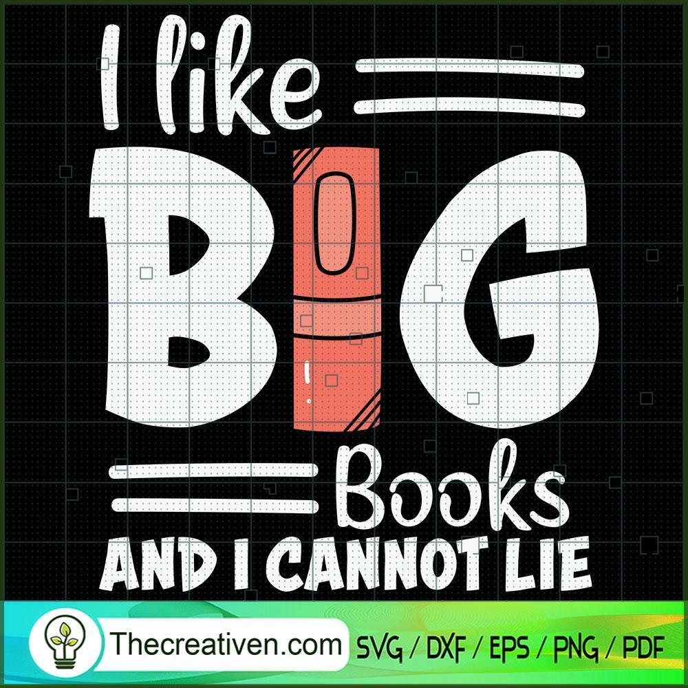 I Like Big Books And I Cannot Lie SVG Cut File for Cricut & Silhouette 1 I Like Big Books And I Cannot Lie SVG Cut File for Cricut & Silhouette