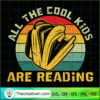 All The Cool Kids Are Reading SVG, Book Lovers SVG, Reading Book SVG 3 Unlimab 210722 NT 24 copy