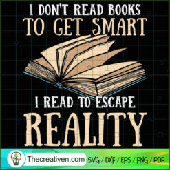 I Don't Read Books To Get Sm SVG Cut File for Cricut