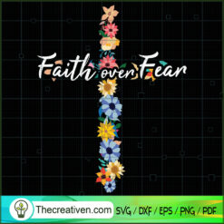 Faith Over Fear Cross SVG, God SVG, Jesus Christ SVG