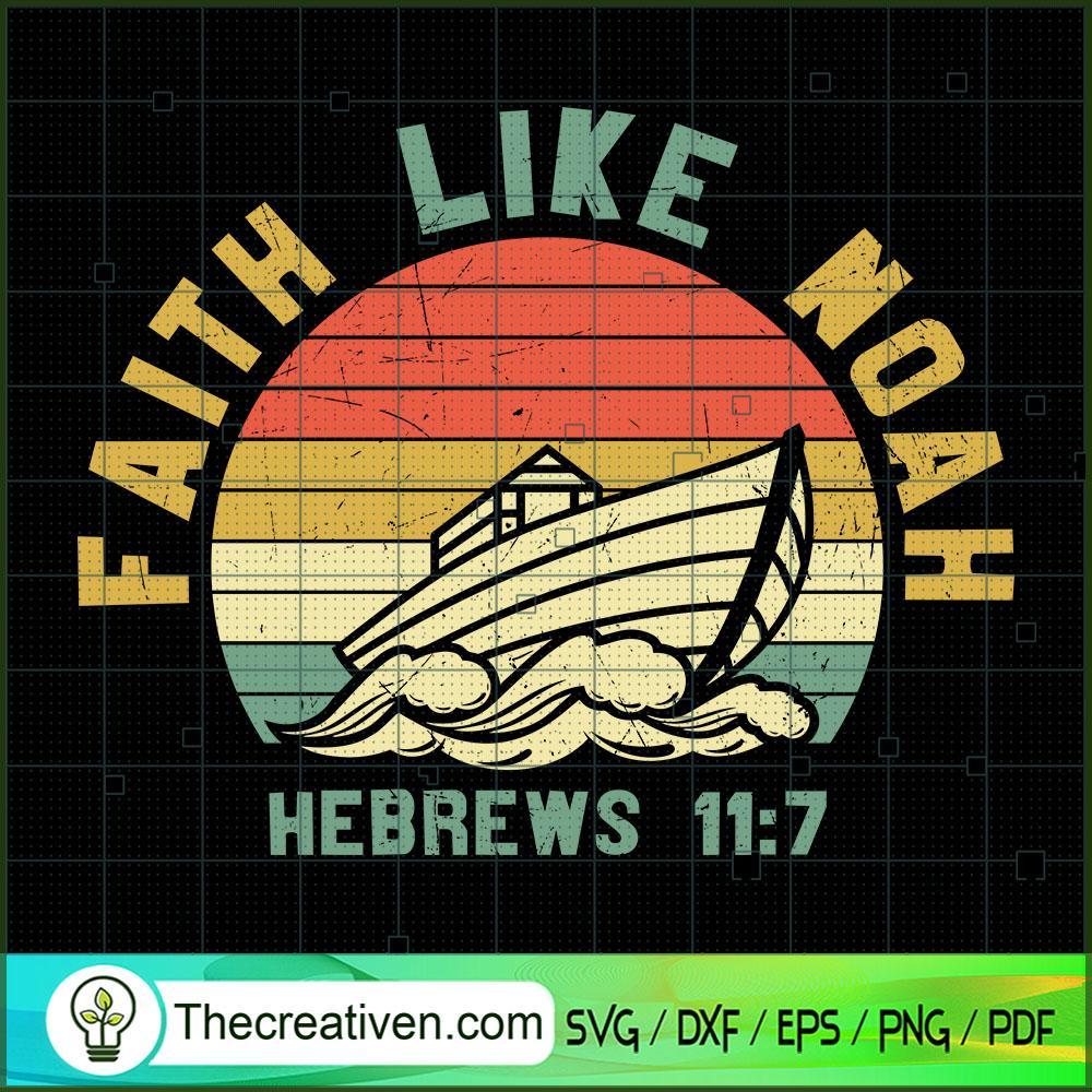 Faith Like Noah SVG, God SVG, Jesus Christ SVG 1 Unlimab 210709 NT 28 copy