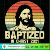 Baptized In Christ 2021 SVG, God SVG, Jesus Christ SVG 2 Unlimab 210709 NT 18 copy