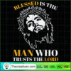 Blessed Is The Man Who Trust The Lord SVG, God SVG, Jesus Christ SVG 2 Unlimab 210709 NT 17 copy