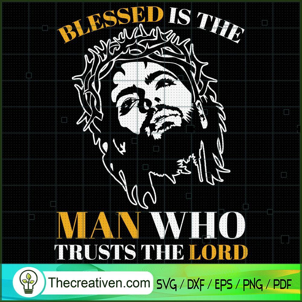 Blessed Is The Man Who Trust The Lord SVG, God SVG, Jesus Christ SVG 1 Unlimab 210709 NT 17 copy