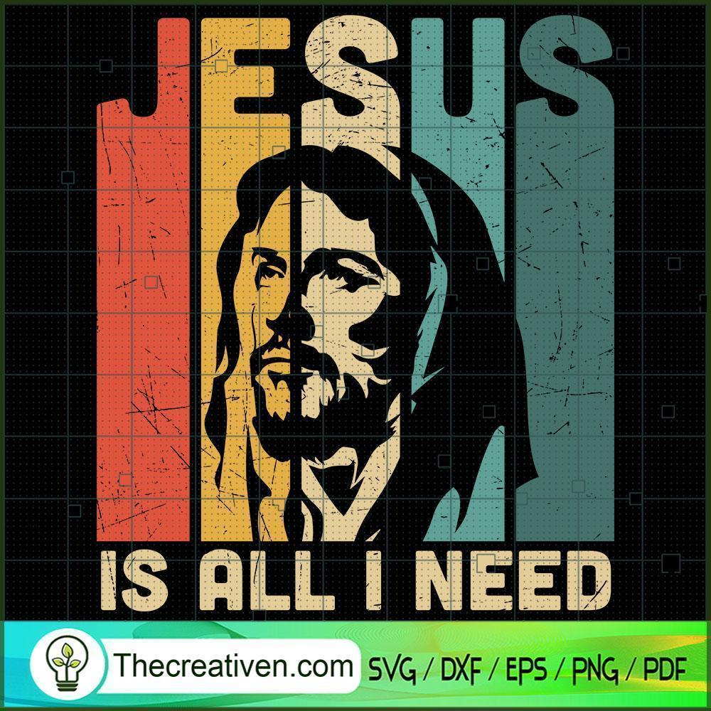 Jesus Is All I Need SVG, God SVG, Jesus Christ SVG 1 Jesus Is All I Need SVG, God SVG, Jesus Christ SVG