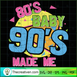 80's Baby 90's Made Me SVG Cut File for Cricut & Silhouette