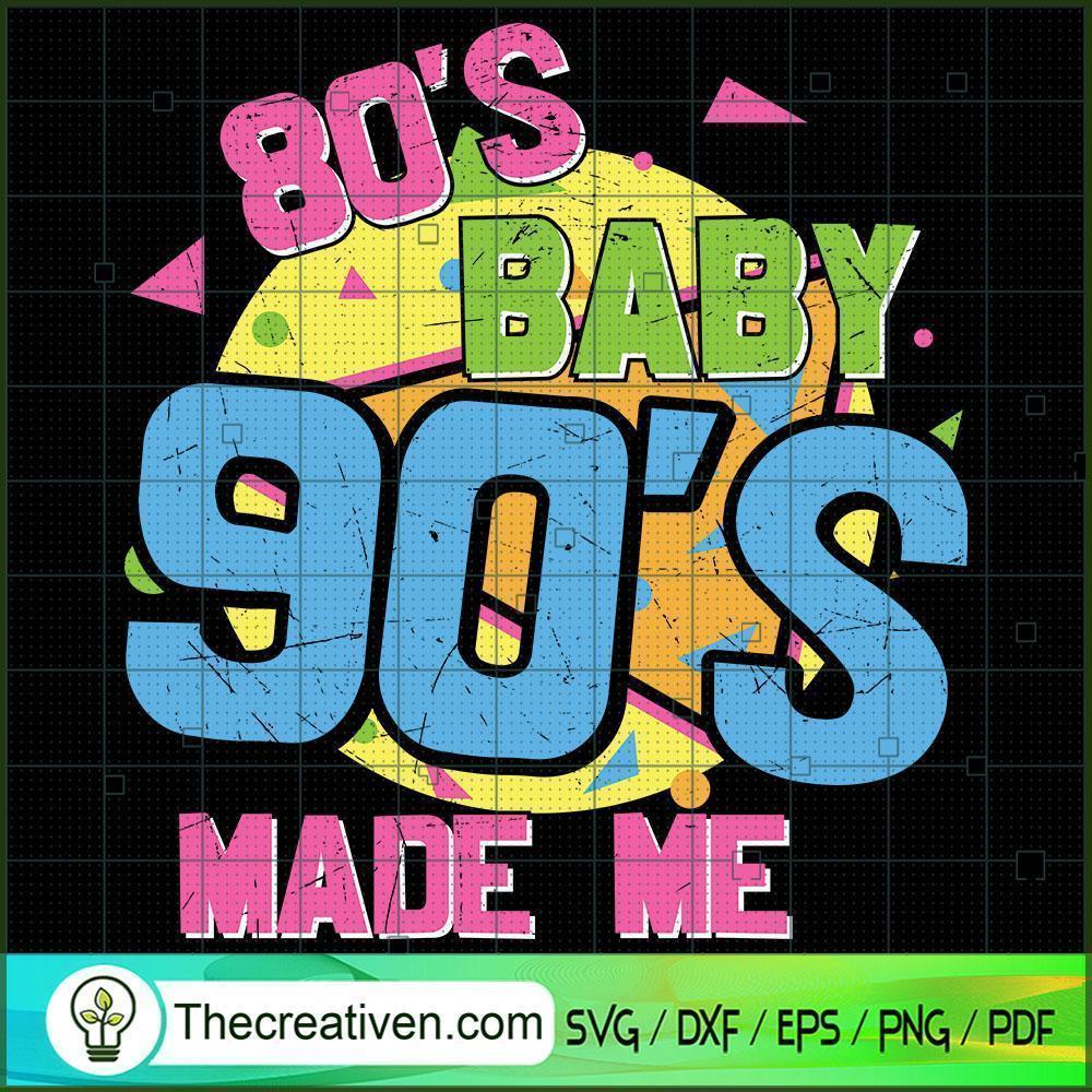 80's Baby 90's Made Me SVG Cut File for Cricut & Silhouette 1 80's Baby 90's Made Me SVG Cut File for Cricut & Silhouette