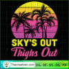 Sky's Out Thighs Out SVG, Retro SVG, Vintage SVG, Music SVG 2 Unlimab 210707 NT 23 copy 1