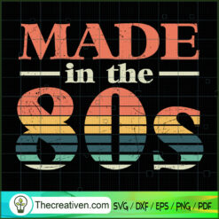 Made In The 80S SVG Cut File for Cricut & Silhouette