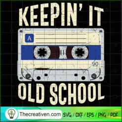 Keepin' It Old School SVG Cut File for Cricut & Silhouette