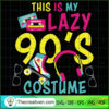 This Is My Lazy 90's Costume SVG Cut File for Cricut & Silhouette 3 Unlimab 210707 NT 07 copy 1