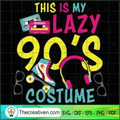 This Is My Lazy 90's Costume SVG Cut File for Cricut & Silhouette