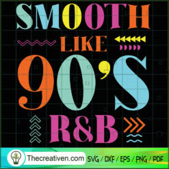 Smooth Like 90's R&B SVG Cut File for Cricut & Silhouette
