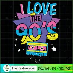 I Love The 90's SVG Cut File for Cricut & Silhouette