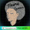 Taurus Zodiac Afro Black Women 2 PNG, Afro Women PNG, Taurus Queen PNG, Black Women PNG 2 Taurus Zodiac Birthday Afro Gift T Shirt for Black Women 1 copy