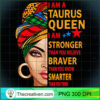 Taurus queen I am stronger Taurus zodiac PNG, Afro Women PNG, Taurus Queen PNG, Black Women PNG 3 Taurus queen I am stronger birthday gift for Taurus zodiac T Shirt copy