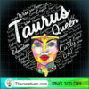 Taurus Black Queen Melanin Black Girl PNG, Afro Women PNG, Taurus Queen PNG, Black Women PNG 3 Taurus Black Queen Shirt Birthday Gift Melanin Black Girl T Shirt copy