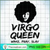 Virgo Zodiac Gift Queen Wake Pray Slay For Black Women T Shirt copy