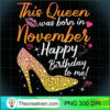 This Queen Was Born In November PNG Clipart – Transpar Design 31210 3 This Queen was Born In November Tee Birthday Shirt for women T Shirt copy