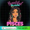 Beautiful Black and A Pisces F PNG Clipart Download 2 Beautiful Black and A Pisces For Women Birthday Women T Shirt copy